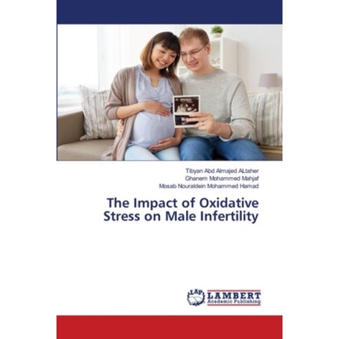(영문도서) The Impact of Oxidative Stress on Male Infertility Paperback, LAP Lambert Academic Publis..., English, 9786206153146