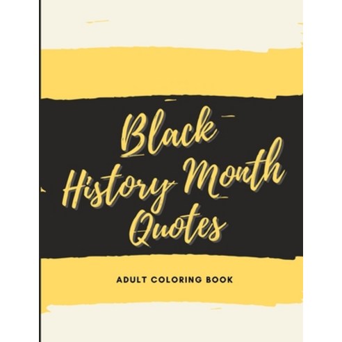 Black History Month Quotes: Adult Coloring Book with 30 Quotes Of African American Civil Rights Icon... Paperback, Independently Published, English, 9798703906453