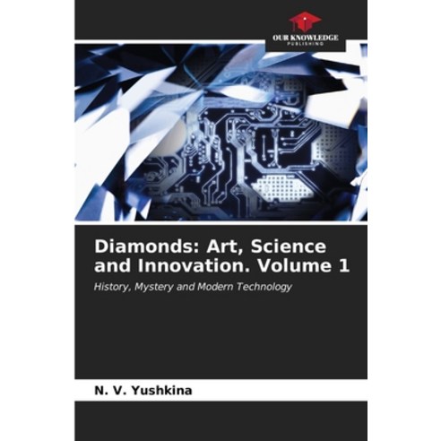 (영문도서) Diamonds: Art Science and Innovation. Volume 1 Paperback, Our Knowledge Publishing, English, 9786206586784