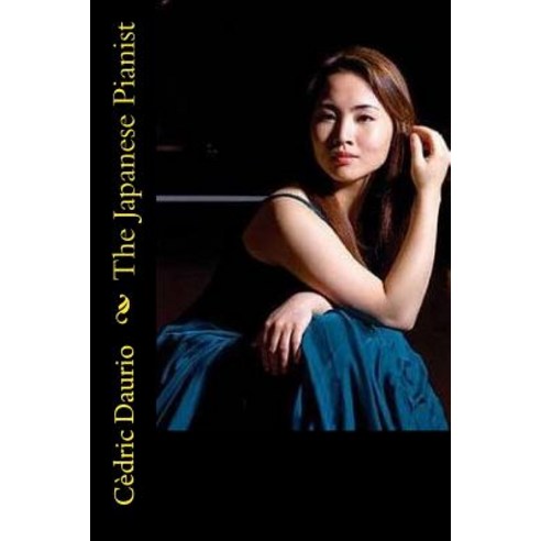 (영문도서) The Japanese Pianist Paperback, Createspace Independent Pub..., English, 9781720668596