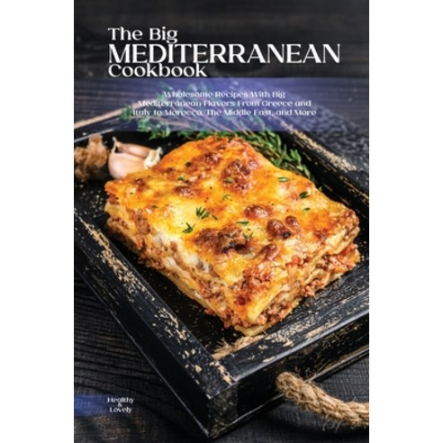 (영문도서) The Big Mediterranean Cookbook: Wholesome Recipes with Big Mediterranean Flavors from Greece ... Paperback, Healthy World, English, 9781802938449