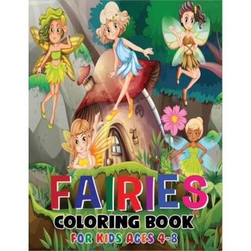 Fairies Coloring Book for Kids Ages 4-8: A Funny Collection Of Fairies Coloring Books with Nice Book... Paperback, Independently Published