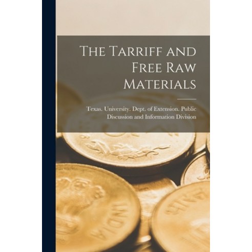 (영문도서) The Tarriff and Free Raw Materials Paperback, Legare Street Press, English, 9781014194787