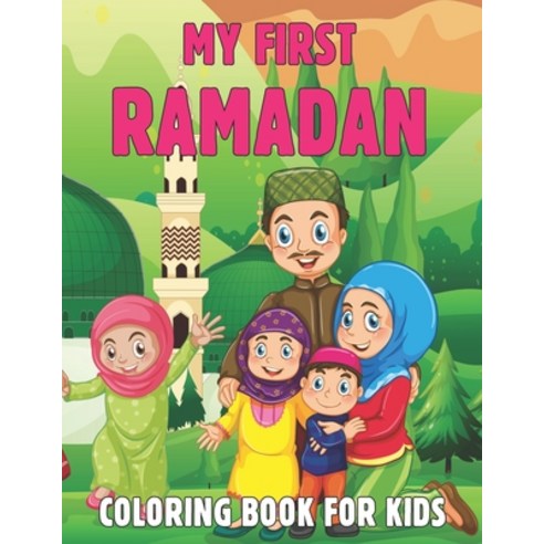 My First Ramadan Coloring Book For Kids: A Fun and Educational Coloring Book for Ramadan. Great Rama... Paperback, Independently Published, English, 9798734733172