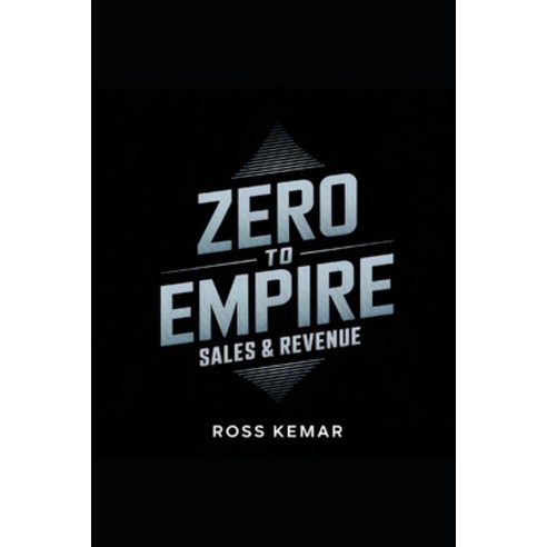 (영문도서) Zero to Empire - Sales & Revenue: Proven techniques to maximize sales increase... Paperback, Independently Published, English, 9798310475007