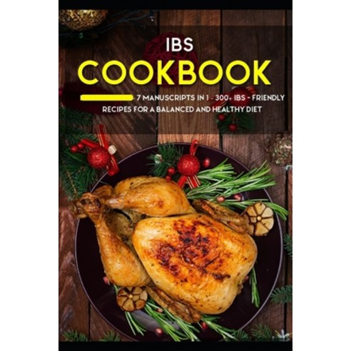 Ibs Cookbook: 7 Manuscripts in 1 - 300+ IBS - friendly recipes for a balanced and healthy diet Paperback, Independently Published, English, 9798568660309