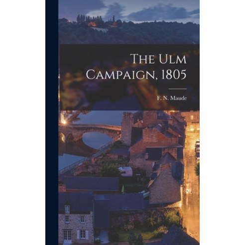 (영문도서) The Ulm Campaign 1805 Hardcover, Legare Street Press, English, 9781019153192