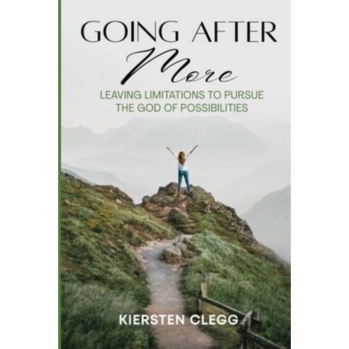 (영문도서) Going After More: Leaving Limitations to Pursue the God of Possibilities Paperback, Sephar Publishing, English, 9798218080679