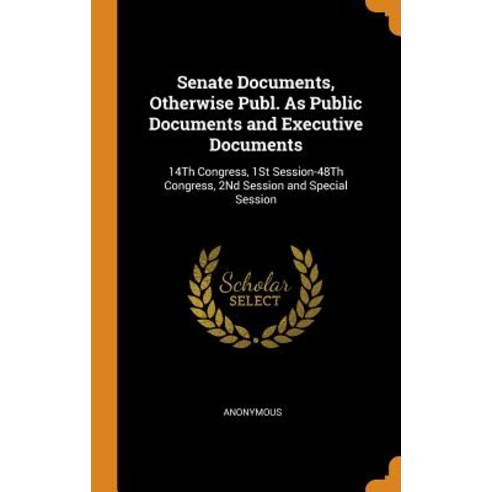 (영문도서) Senate Documents Otherwise Publ. As Public Documents and Executive Documents: 14Th Congress ... Hardcover, Franklin Classics, English, 9780342483440