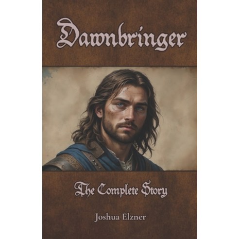 (영문도서) Dawnbringer: The Complete Story Paperback, Independently Published, English, 9798322249955