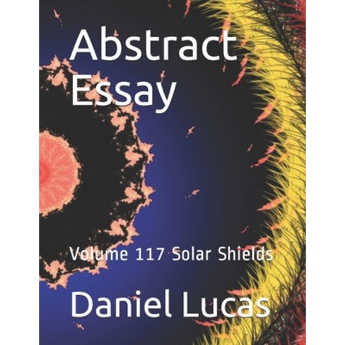 Abstract Essay: Volume 117 Solar Shields Paperback, Independently Published