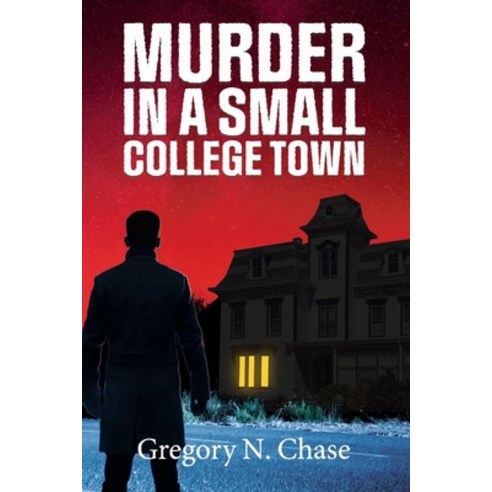 (영문도서) Murder in a Small College Town Paperback, Bookbaby, English, 9781098364687