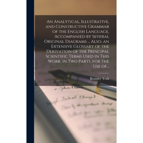 (영문도서) An Analytical Illustrative and Constructive Grammar of the English Language Accompanied by... Hardcover, Legare Street Press, 9781013541889