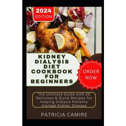 (영문도서) Kidney Dialysis Diet Cookbook for Beginners: The Ultimate Guide with 20 Delicious & Quick Rec... Paperback, Independently Published, English, 9798880296750