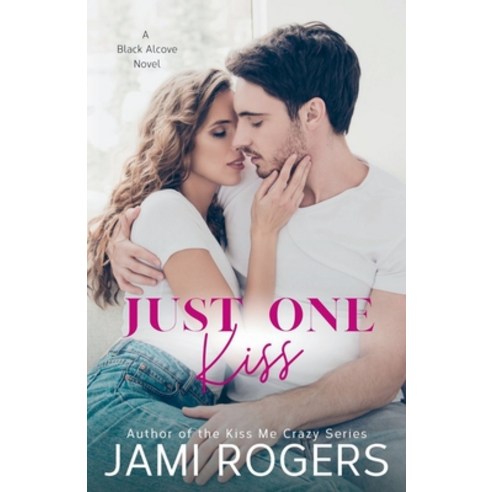 (영문도서) Just One Kiss: An Enemies to Lovers Romance Paperback, Jami Rogers, English, 9798987323847