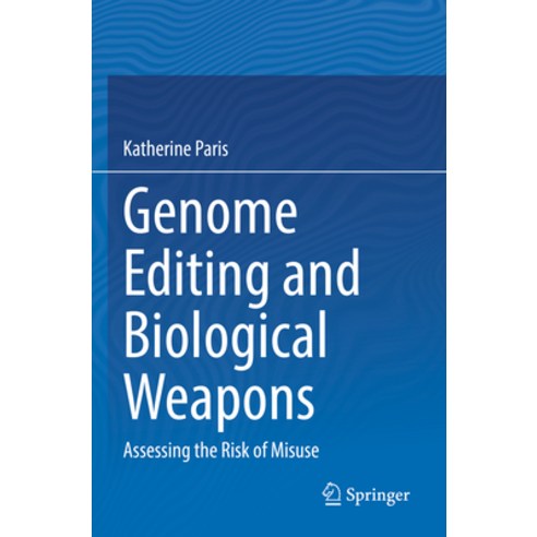 (영문도서) Genome Editing and Biological Weapons: Assessing the Risk of Misuse Paperback, Springer, English, 9783031218224