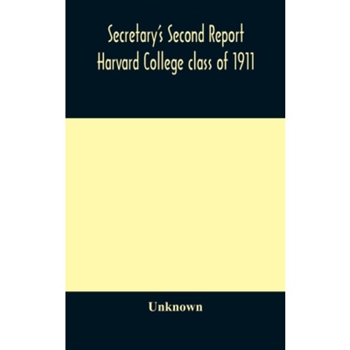 Secretary''s Second Report; Harvard College class of 1911 Hardcover, Alpha Edition, English, 9789354172373