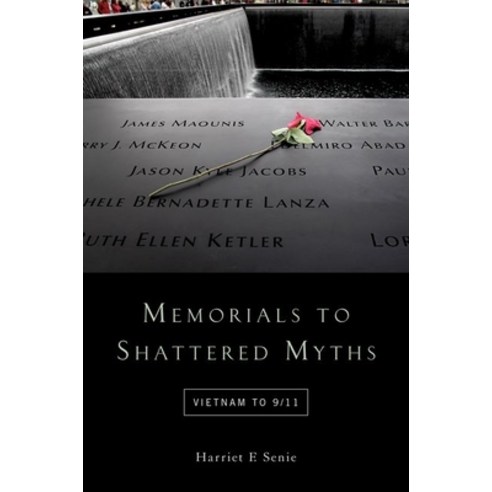 (영문도서) Memorials to Shattered Myths: Vietnam to 9/11 Paperback, OUP Us, English, 9780190248406