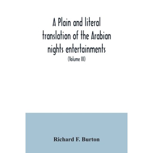 A plain and literal translation of the Arabian nights entertainments now entitled The book of the t... Paperback, Alpha Edition
