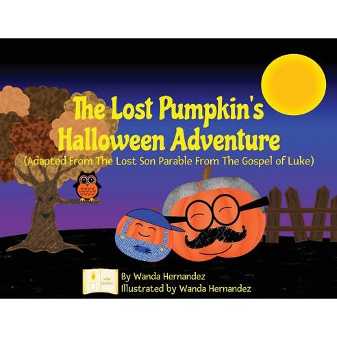 The Lost Pumpkin''s Halloween Adventure: Adapted From The Lost Son Parable From The Gospel of Luke Paperback, Wanda Hernandez