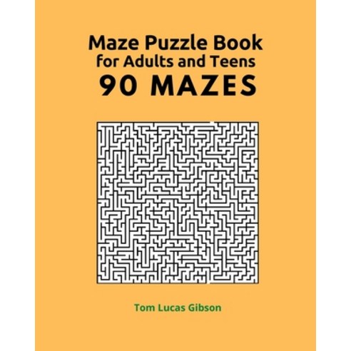(영문도서) Maze Puzzle Book for Adults and Teens: 90 Mazes Paperback, Tom Lucas Gibson, English, 9781803309804