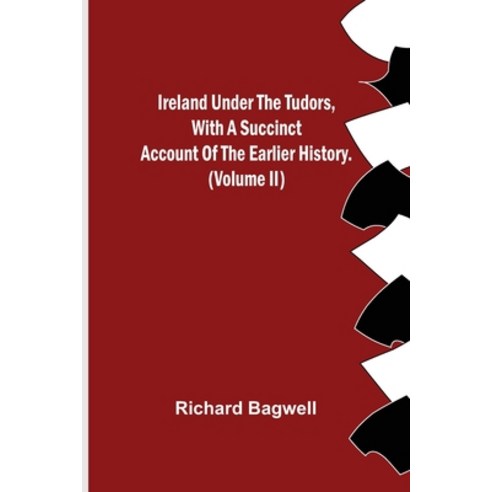 (영문도서) Ireland under the Tudors With a Succinct Account of the Earlier History. (Volume II) Paperback, Alpha Edition, English, 9789356701397
