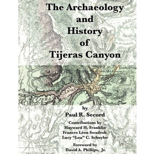 (영문도서) The Archaeology and History of Tijeras Canyon Paperback, Independently Published, English, 9798787457902