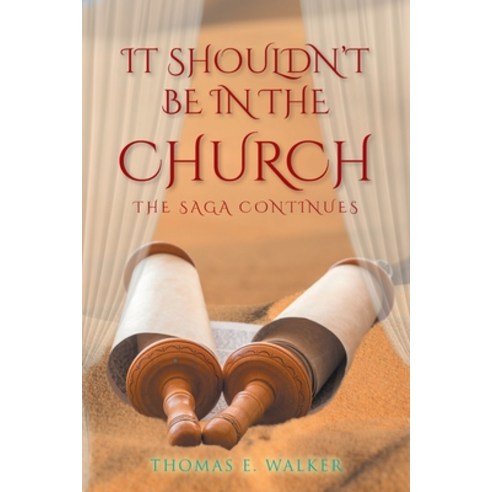 IT Shouldn''t Be in the Church: The Saga Continues Paperback, Christian Faith Publishing,..., English, 9781098064747