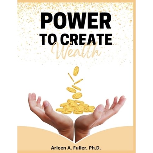 (영문도서) Power to Create Wealth Paperback, Transformed to Your Fuller ..., English, 9786277544829