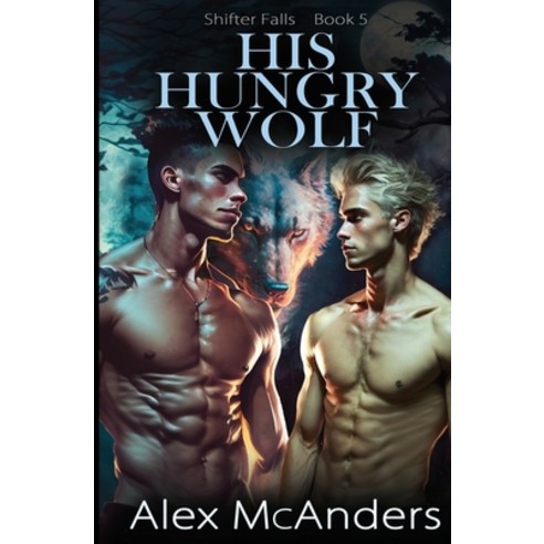 (영문도서) His Hungry Wolf: MM Best Friend Romance Paperback, McAnders Publishing, English, 9798869064615
