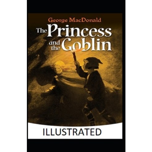 The Princess and the Goblin Illustrated Paperback, Independently Published