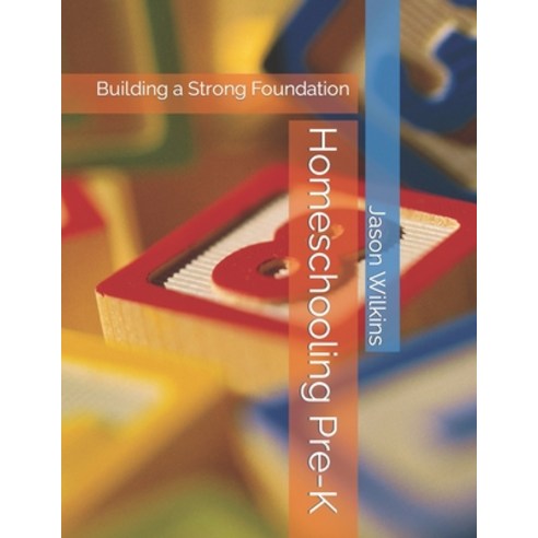 (영문도서) Homeschooling Pre-K: Building a Strong Foundation Paperback, Independently Published, English, 9798864024836