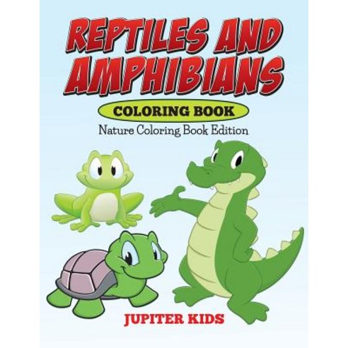 Reptiles And Amphibians Coloring Book: Nature Coloring Book Edition Paperback, Jupiter Kids, English, 9781682600399