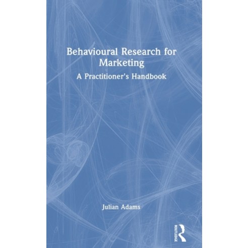 (영문도서) Behavioural Research for Marketing: A Practitioner''s Handbook Hardcover, Routledge, English, 9780367771317