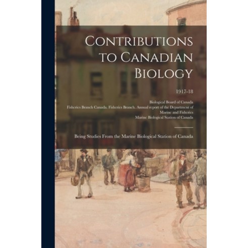 (영문도서) Contributions to Canadian Biology: Being Studies From the Marine Biological Station of Canada... Paperback, Legare Street Press, English, 9781014649508