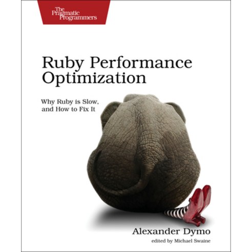 (영문도서) Ruby Performance Optimization: Why Ruby Is Slow and How to Fix It Paperback, Pragmatic Bookshelf, English, 9781680500691