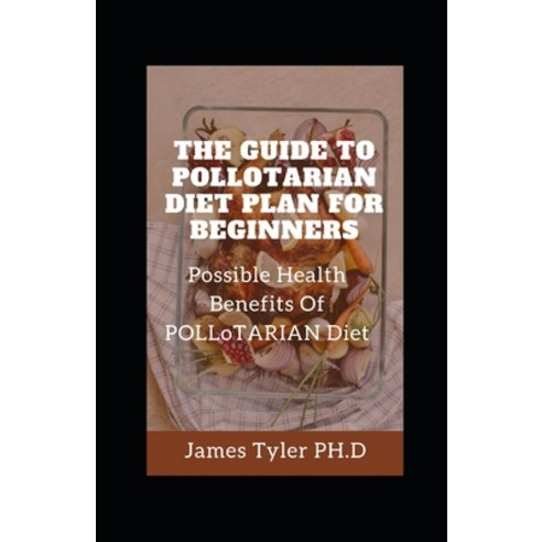 (영문도서) The Guide To Pollatairian Diet Plan For Beginners: Possible ...