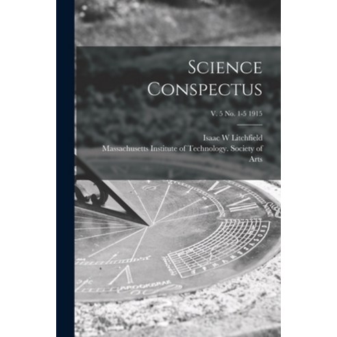 (영문도서) Science Conspectus; v. 5 no. 1-5 1915 Paperback, Legare Street Press, English, 9781015343610