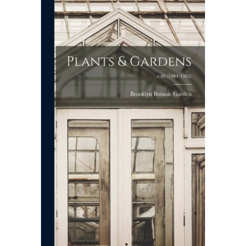 (영문도서) Plants & Gardens; v.40 (1984-1985) Paperback, Hassell Street Press, English, 9781013904257