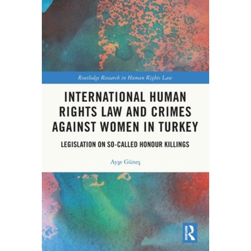 (영문도서) International Human Rights Law and Crimes Against Women in Turkey: Legislation on So-Called H... Paperback, Routledge, English, 9780367551070