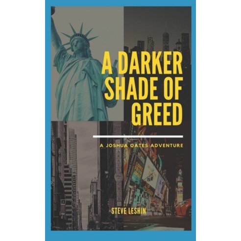 A Darker Shade of Greed: A Joshua Oates Adventure Paperback, Independently Published