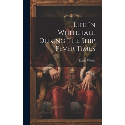 (영문도서) Life In Whitehall During The Ship Fever Times Hardcover, Legare Street Press, English, 9781020583360