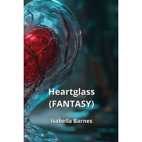 (영문도서) Heartglass (FANTASY) Paperback, Isabella Barnes, English, 9798330675890