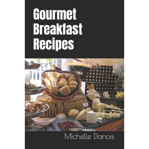 (영문도서) Gourmet Breakfast Recipes Paperback, Independently Published, English, 9798870049922