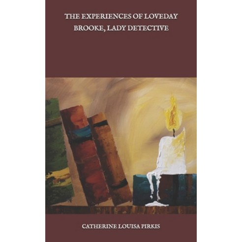 The Experiences of Loveday Brooke Lady Detective Paperback, Independently Published, English, 9798587287754