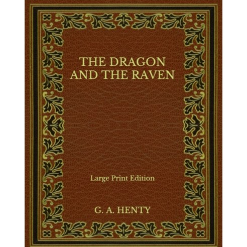 The Dragon and the Raven - Large Print Edition Paperback, Independently Published, English, 9798563028029