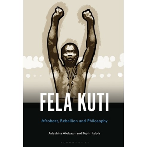 (영문도서) Fela Kuti: Afrobeat Rebellion and Philosophy Hardcover, Bloomsbury Academic, English, 9781501374715
