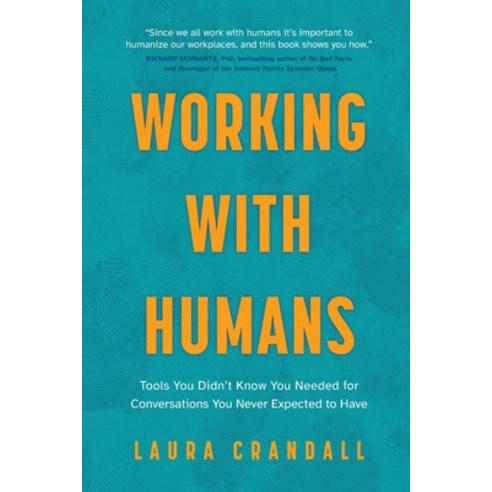 (영문도서) Working With Humans: Tools You Didn''t Know You Needed for Conversations You Never Expected to... Paperback, Banquet Publishing, English, 9798988225416