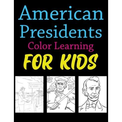 American Presidents Color Learning For Kids: American Presidents Coloring Books For Kids Ages 4-8 Paperback, Independently Published, English, 9798742505198