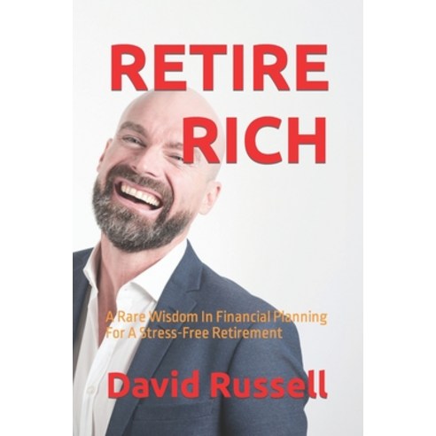 (영문도서) Retire Rich: A Rare Wisdom In Financial Planning For A Stress-Free Retirement Paperback, Independently Published, English, 9798483905370